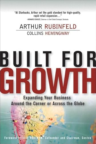 9780131465749: Built for Growth: Expanding Your Business Around the Corner or Across the Globe