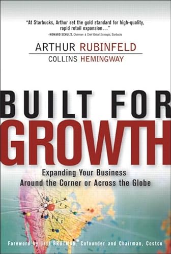 Stock image for Built for Growth : Expanding Your Business Around the Corner or Across the Globe for sale by Better World Books: West