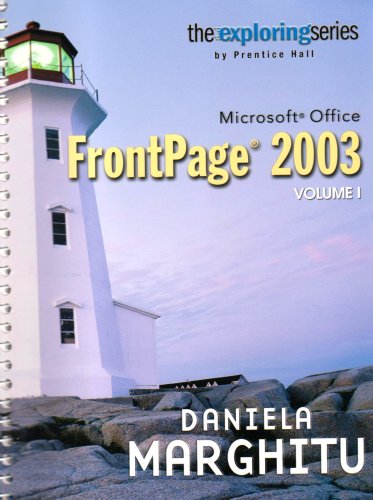 Exploring Microsoft FrontPage 2003, Vol. 1 (The Exploring Series) (9780131466326) by Marghitu, Daniela