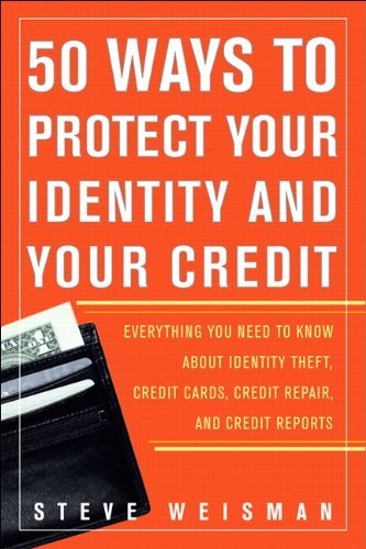 9780131467590: 50 Ways to Protect Your Identity and Your Credit:Everything You Need to Know About Identity Theft, Credit Cards, Credit Repa: Everything You Need to ... Cards, Credit Repair, and Credit Reports