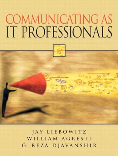 Communicating As IT Professionals (9780131468283) by Liebowitz, Jay; Agresti, William; Djavanshir, G. Reza