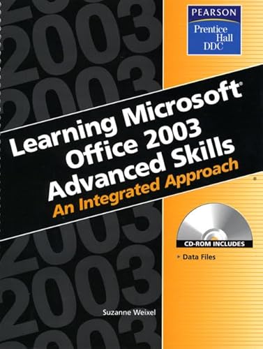 Learning Microsoft Office 2003 Advanced Skills: An Integrated Approach (9780131476318) by Weixel, Suzanne