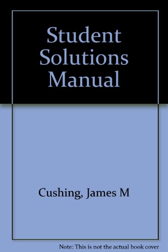 Student Solutions Manual (9780131486980) by Cushing, James M