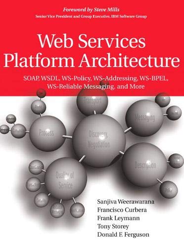 9780131488748: Web Services Platform Architecture: SOAP, WSDL, WS-Policy, WS-Addressing, WS-BPEL, WS-Reliable Messaging, and More: SOAP, WSDL, WS-Policy, WS-Addressing, WS-BPEL, WS-Reliable Messaging, and More