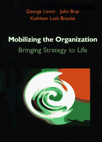 Mobilizing the Organization: Bringing Strategy to Life (9780131488915) by Bray, John; Litwin, George H.; Lusk-Brooke, Kathleen