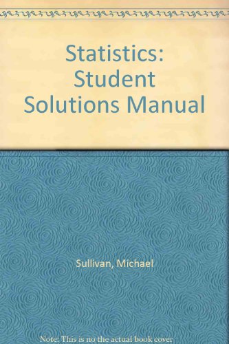 Statistics: Student Solutions Manual (9780131489752) by Sullivan III, Michael