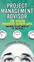 9780131490475: The Project Management Advisor: 18 Major Project Screw-Ups, and How to Cut Them off at the Pass