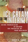 Beispielbild fr From Ice Cream to the Internet: Using Franchising to Drive the Growth and Profits of Your Company: Using Franchising to Unlock the Potential of Your Business zum Verkauf von medimops