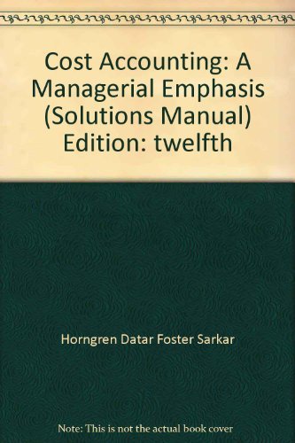 Beispielbild fr Cost Accounting: A Managerial Emphasis (Solutions Manual) zum Verkauf von Wrigley Books