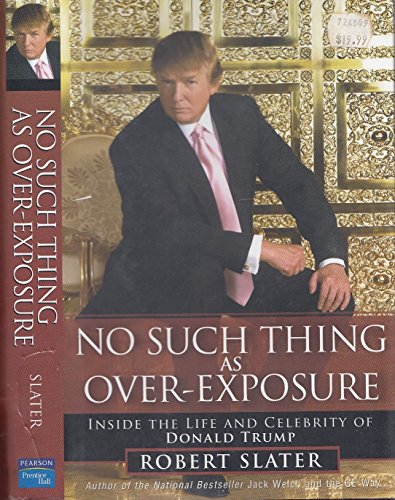 Beispielbild fr No Such Thing as Over-Exposure: Inside the Life and Celebrity of Donald Trump zum Verkauf von AwesomeBooks