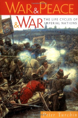 Imagen de archivo de War and Peace and War: The Life Cycles of Imperial Nations a la venta por SecondSale