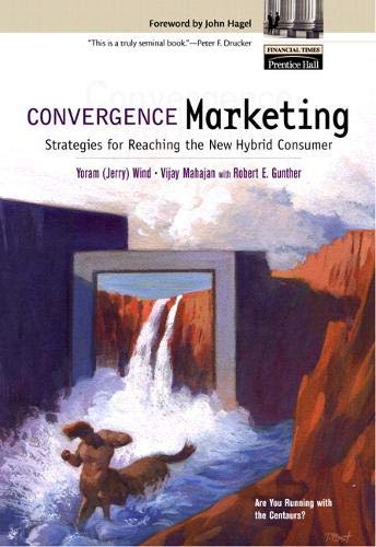 9780131517073: Convergence Marketing: Strategies for Reaching the New Hybrid Consumer