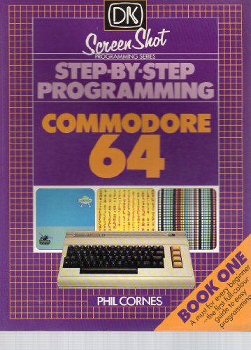 Commodore 64 programming: A step-by-step guide (Programming series) (9780131521414) by Cornes, Phil
