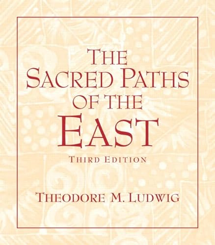 Beispielbild fr The Sacred Paths of the East (3rd Edition) Ludwig, Theodore M. zum Verkauf von Aragon Books Canada