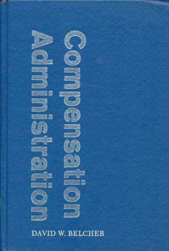 Compensation Administration (Prentice-Hall Series in Industrial Relations & Personnel) (9780131541610) by Belcher, David W