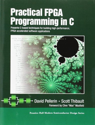 Practical FPGA Programming In C (9780131543188) by David Pellerin; Scott Thibault