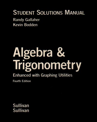 Algebra and Trigonometry Enhanced with Graphing Utilities: Student Solutions Manual (9780131543225) by Mark McCombs; Michael Sullivan
