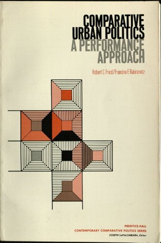 Stock image for Comparative urban politics, a performance approach (Prentice-Hall contemporary comparative politics series) for sale by Wonder Book