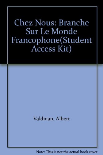 Chez Nous: Branche Sur Le Monde Francophone(Student Access Kit) (9780131546400) by Valdman, Albert