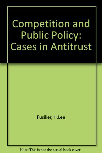 Stock image for Competition and Public Policy: Cases in Antitrust for sale by BookOrders
