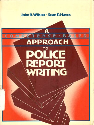 Stock image for A Competence-Based Approach to Police Report Writing for sale by Salish Sea Books