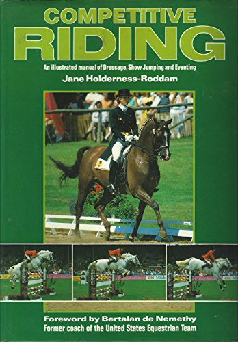 Imagen de archivo de Competitive Riding: A Manual of Dressage, Show Jumping and Eventing (A Prentice Hall Press equestrian book) a la venta por Wonder Book