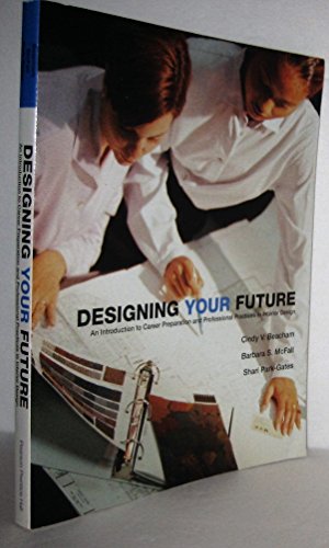 Stock image for Designing YOUR Future: An Introduction to Career Preparation and Professional Practices in Interior Design for sale by Wonder Book