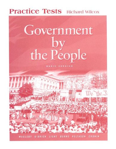 Government by the People Practice Tests: Basic Version (9780131560116) by David M. O'Brien David B. Magleby; David M. O'Brien; Paul C. Light