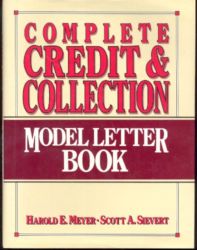 Complete Credit and Collection Model Letter Book (9780131561267) by Meyer, Harold E.; Sievert, Scott A.