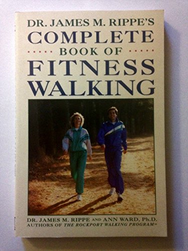 Beispielbild fr Dr. James M. Rippe's Complete Book of Fitness Walking zum Verkauf von Wonder Book