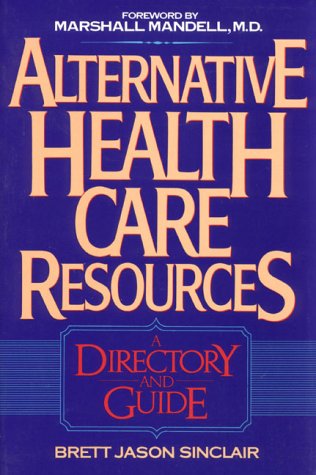 Beispielbild fr Alternative Health Care Resources: A Directory and Guide zum Verkauf von Wonder Book