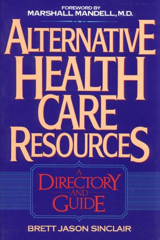 Imagen de archivo de Alternative Health Care Resources: A Directory and Guide a la venta por Wonder Book