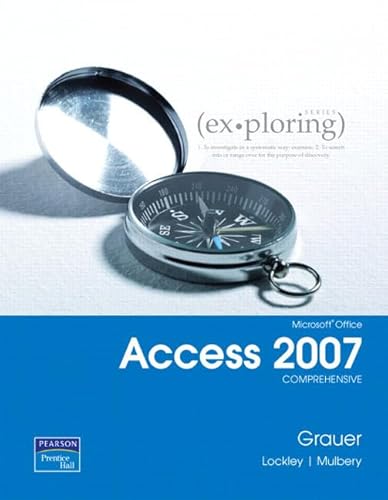 Microsoft Office Access 2007: Comprehensive (9780131567887) by Grauer, Robert T.; Lockley, Maurie Wigman; Mulbery, Keith