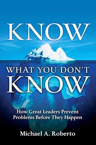 Beispielbild fr Know What You Dont Know: How Great Leaders Prevent Problems Before They Happen zum Verkauf von KuleliBooks