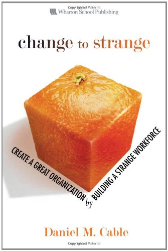 Beispielbild fr Change to Strange: Create a Great Organization by Building a Strange Workforce zum Verkauf von Goodbookscafe