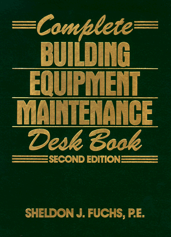 9780131574625: Complete Building Equipment Maintenance Desk Book