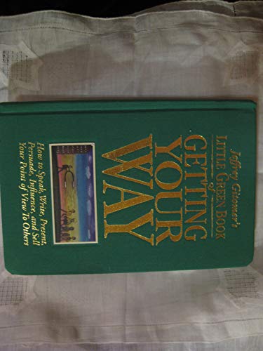 Beispielbild fr Jeffrey Gitomer's Little Green Book of Getting Your Way: How to Speak, Write, Present, Persuade, Influence, and Sell Your Point of View to Others zum Verkauf von Wonder Book