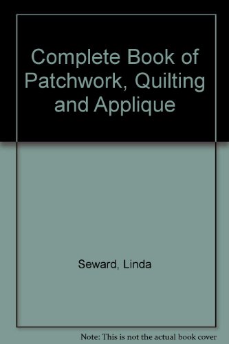 Imagen de archivo de Complete Book of Patchwork, Quilting and Applique a la venta por Wonder Book