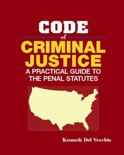 Code of Criminal Justice: A Practical Guide to the Penal Statutes - Del Vecchio, Kenneth