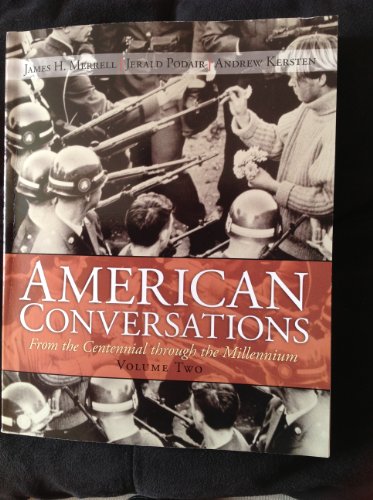 American Conversations: From Centennial through Millennium, Volume 2 (9780131582613) by Merrell, James H.; Podair, Jerald; Kersten, Andrew