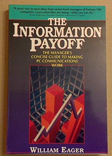 9780131582965: The Information Payoff: The Manager's Concise Guide to Making PC Communications Work