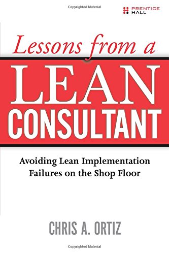 Stock image for Lessons from a Lean Consultant : Avoiding Lean Implementation Failures on the Shop Floor for sale by Better World Books