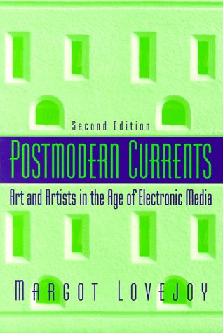 Imagen de archivo de Postmodern Currents: Art and Artists in the Age of Electronic Media a la venta por A Good Read, LLC