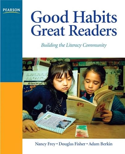 Good Habits, Great Readers: Building the Literacy Community (9780131597174) by Frey, Nancy; Berkin, Adam