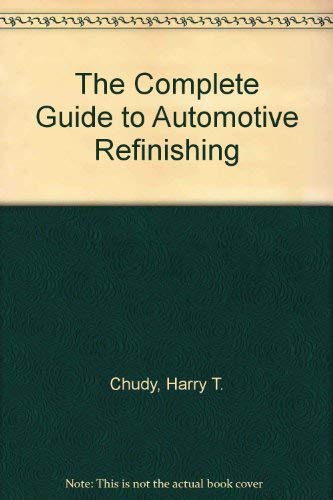 9780131598072: The Complete Guide to Automotive Refinishing