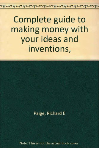 Beispielbild fr Complete guide to making money with your ideas and inventions, zum Verkauf von Sessions Book Sales