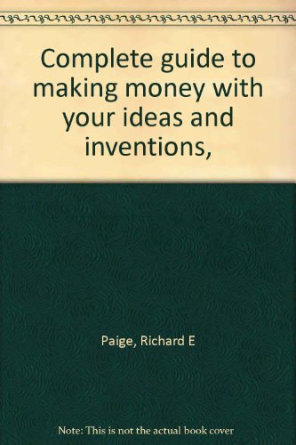 Stock image for Complete guide to making money with your ideas and inventions, for sale by Sessions Book Sales