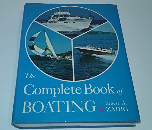 9780131601437: The complete book of boating;: An owner's guide to design, construction, piloting, operation, and maintenance