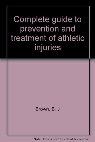 Stock image for COMPLETE GUIDE TO PREVENTION & TREATMENT OF ATHLETIC INJURIES for sale by Neil Shillington: Bookdealer/Booksearch