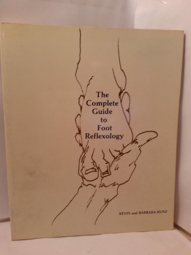 9780131605800: The Complete Guide to Foot Reflexology / Kevin and Barbara Kunz ; Edited by Kenneth L. Shoemaker ; [Illustrations by Barbara Kunz]